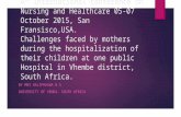 4 th International conference on Nursing and Healthcare 05-07 October 2015, San Fransisco,USA. Challenges faced by mothers during the hospitalization of.
