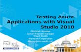 Testing Azure Applications with Visual Studio 2010 Abhishek Agrawal Senior Program Manager Visual Studio Microsoft Corporation Abhiag@microsoft.com.