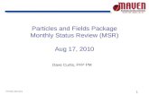 1 PFP MSR, 08/17/2010 Particles and Fields Package Monthly Status Review (MSR) Aug 17, 2010 Dave Curtis, PFP PM.