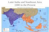 Later India and Southeast Asia 1000 to the Present.
