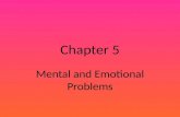 Chapter 5 Mental and Emotional Problems. Lesson 1 Anxiety and depression are treatable mental health problems. Occasional anxiety is a normal reaction.