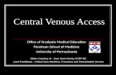 Central Venous Access Slides Courtesy of : Joan Hoch Kinniry ACNP-BC Lead Practitioner, Critical Care Medicine, Procedure and Resuscitation Service Office.