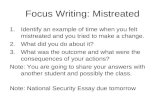 Focus Writing: Mistreated 1.Identify an example of time when you felt mistreated and you tried to make a change. 2.What did you do about it? 3.What was.
