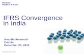 IFRS Convergence in India © Deloitte Haskins & Sells, Mumbai Deloitte Haskins & Sells Ananthi Amarnath Cochin December 20, 2010.