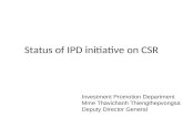 Status of IPD initiative on CSR Investment Promotion Department Mme Thavichanh Thiengthepvongsa Deputy Director General.
