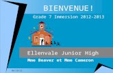 14/12/2015 BIENVENUE! Grade 7 Immersion 2012-2013 Ellenvale Junior High Mme Beaver et Mme Cameron.