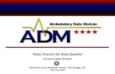 “Data Checks for Data Quality” Clinical Data Analyst Womack Army Medical Center, Fort Bragg, NC February 2010.