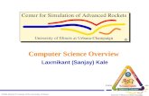 1 ©2004 Board of Trustees of the University of Illinois Computer Science Overview Laxmikant (Sanjay) Kale ©