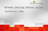 April-June 2006 Windows Hosting Seminar Series Technical Labs.