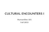 CULTURAL ENCOUNTERS I Humanities 101 Fall 2015. Why Liberal Arts?