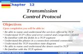 HANNAM UNIVERSITY Http://netwk.hannam.ac.kr 1 Chapter 12 Upon completion you will be able to: Transmission Control Protocol Be able to name and understand.