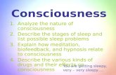 Consciousness 1.Analyze the nature of consciousness 2.Describe the stages of sleep and list possible sleep problems 3.Explain how meditation, biofeedback,