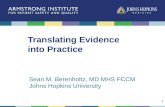 Translating Evidence into Practice Sean M. Berenholtz, MD MHS FCCM Johns Hopkins University 1.