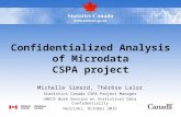 Michelle Simard, Thérèse Lalor Statistics Canada CSPA Project Manager UNECE Work Session on Statistical Data Confidentiality Helsinki, October 2015 Confidentialized.