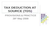 TAX DEDUCTION AT SOURCE (TDS) PROVISIONS & PRACTICE 28 th May 2009.