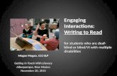 Engaging Interactions: Writing to Read for students who are deaf- blind or blind/VI with multiple disabilities Megan Mogan, CCC-SLP Getting in Touch With.