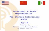 Presented by China Advanced Research Center San Antonio, Texas, USA Investment & Trade Opportunities for Chinese Enterprises under NAFTA.