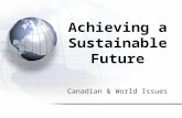 Canadian & World Issues Achieving a Sustainable Future.