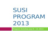 SUSI PROGRAM 2013 Program Activities July 8 - 14, 2013.