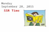 Monday September 28, 2015 SSR Time. Spirit Days for Homecoming Week Monday- Holiday Day (NO PAJAMAS) Tuesday- Super Hero Day (NO PAJAMAS) Wednesday- Disney.