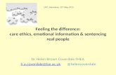 Feeling the difference: care ethics, emotional information & sentencing real people Dr Helen Brown Coverdale FHEA h.a.coverdale@lse.ac.ukh.a.coverdale@lse.ac.uk.