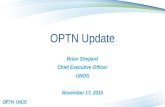 1 OPTN Update Brian Shepard Chief Executive Officer UNOS November 17, 2015.