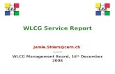 WLCG Service Report Jamie.Shiers@cern.ch ~~~ WLCG Management Board, 16 th December 2008.