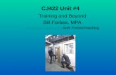 CJ422 Unit #4 Training and Beyond Bill Forbes, MPA wforbes@kaplan.eduwforbes@kaplan.edu AIM: ForbesTeaching.