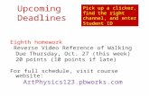 Upcoming Deadlines Eighth homework Reverse Video Reference of Walking Due Thursday, Oct. 27 (this week) 20 points (10 points if late) For full schedule,