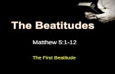 Matthew 5:1-12 The First Beatitude. Beautiful attitudes Formula for happiness Blessed = Happy Beatitude = happy Not by outward things Not by pleasure.