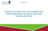 SOURCES OF INFECTION AND DISINFECTION AND STERILIZATION IN HOME CARE AND HOSPICE SETTINGS Module E.