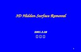 1 3D Hidden Surface Removal 2001.2.28 김 성 남. 2 Contents Goal Motivation Approaches - back face detection - depth buffer - A-buffer - Scan line - Depth.