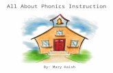All About Phonics Instruction By: Mary Kaish. Phonological Awareness and its Role in Phonics The reading process can be described as a developmental continuum.