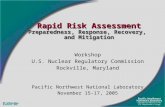 Rapid Risk Assessment Preparedness, Response, Recovery, and Mitigation Workshop U.S. Nuclear Regulatory Commission Rockville, Maryland Pacific Northwest.
