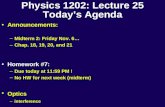 Physics 1202: Lecture 25 Today’s Agenda Announcements: –Midterm 2: Friday Nov. 6… –Chap. 18, 19, 20, and 21 Homework #7:Homework #7: –Due today at 11:59.