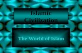 Islamic Civilization The World of Islam Umayyad Dynasty In 717, Muslims attacked Constantinople, but their navy was defeated by Byzantines Internal struggles.
