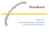 Database Objective Demonstrate basic database concepts and functions.