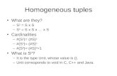 Homogeneous tuples What are they? –S 2 = S x S –S n = S x S x … x S Cardinalities –#(S 2 )= (#S) 2 –#(S n )= (#S) n –#(S 0 )= (#S) 0 =1 What is S 0 ? –It.