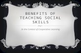 BENEFITS OF TEACHING SOCIAL SKILLS In the Context of Cooperative Learning.