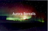 Aurora Borealis Jacob Campbell Reannen Brewer History: Aurora Borealis French astronomer Pierre Gassendi is credited for naming the Aurora. As Far back.