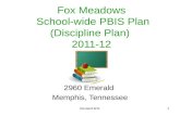 Revised 9/111 Fox Meadows School-wide PBIS Plan (Discipline Plan) 2011-12 2960 Emerald Memphis, Tennessee.