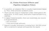 1 11. Finite-Precision Effects and Pipeline Adaptive Filters  In practice, an adaptive filter is usually implemented digitally. Thus, finite-precision.