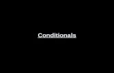 Conditionals. sentences contain two clauses: the condition clause (if clause) and the result clause Conditional sentences show a relationship between.