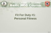 Slide 1 Fit For Duty #1: Personal Fitness Professional Military Education Basic NCO Course.