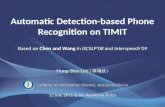 Institute of Information Science, Academia Sinica 12 July, 2011 @ IIS, Academia Sinica Automatic Detection-based Phone Recognition on TIMIT Hung-Shin Lee.