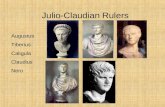 Julio-Claudian Rulers Augustus Tiberius Caligula Claudius Nero.