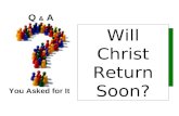 Q & A You Asked for It Will Christ Return Soon?. UAsked4It Introduction Many views on this issue… 1874 1878 1873 1914.