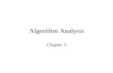 Algorithm Analysis Chapter 5. Algorithm An algorithm is a clearly specified set of instructions which, when followed, solves a problem. –recipes –directions.