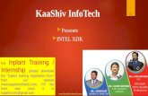 1 KaaShiv InfoTech  Presents  INTEL XDK For Inplant Training / Internship, please download the "Inplant training registration form" from our website.