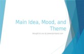 Main Idea, Mood, and Theme Brought to you by powerpointpros.com.